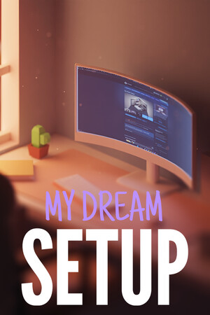 My Dream Setup – Steam Offline