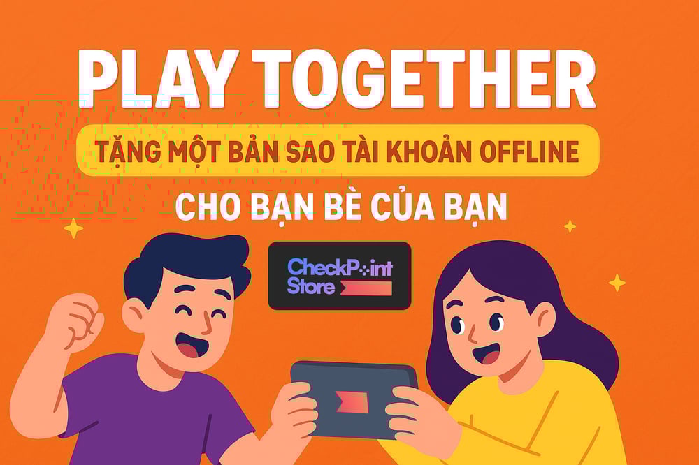 🎮 Play Together – Tặng Một Bản Sao Tài Khoản Offline Cho Bạn Bè Của Bạn